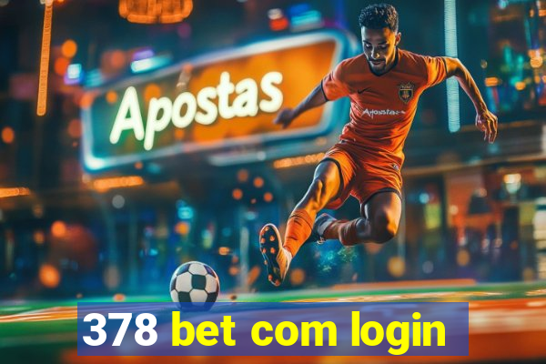 378 bet com login